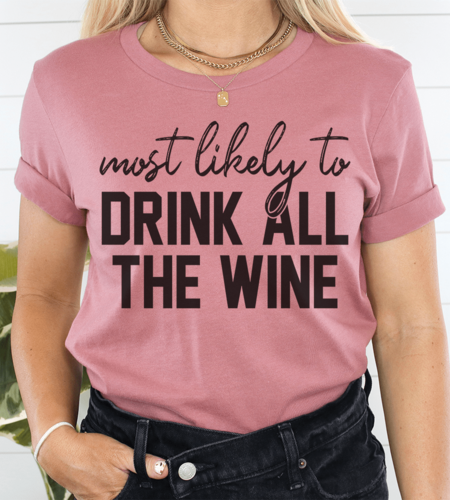 Most Likely To Drink All The Wine Thanksgiving Tee