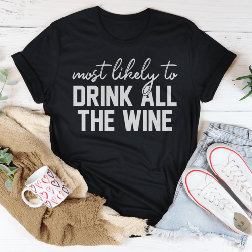 Most Likely To Drink All The Wine Thanksgiving Tee